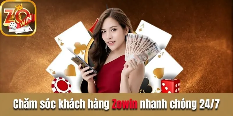 Chăm sóc khách hàng Zowin| Liên hệ đơn giản hỗ trợ cấp tốc Chăm sóc khách hàng Zowin nhanh chóng 24/7