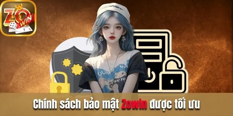 Chính sách bảo mật Zowin - Thông tin quan trọng cần nắm Chính sách bảo mật được tối ưu tốt nhất