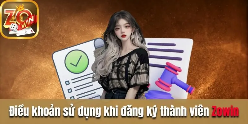 Điều khoản sử dụng tại Zowin và thông tin cần biết Điều khoản sử dụng khi đăng ký thành viên Zowin