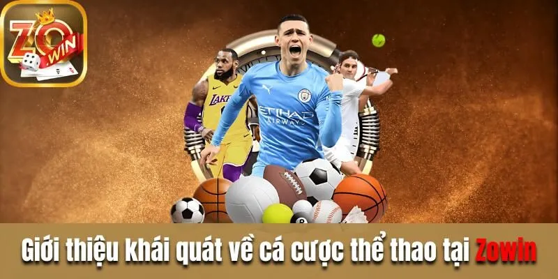 Cá cược thể thao Zowin - Sân chơi đẳng cấp cho cược thủ Giới thiệu khái quát về cá cược thể thao tại Zowin
