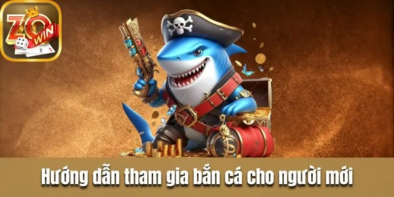 Khám phá bắn cá Zowin - Thánh đường giải trí kịch tính Hướng dẫn tham gia bắn cá cho người mới