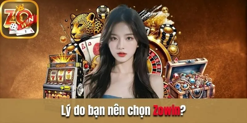 Giới thiệu về Zowin| Cổng game đổi thưởng uy tín hàng đầu Lý do bạn nên lựa chọn sảnh cược Zowin?