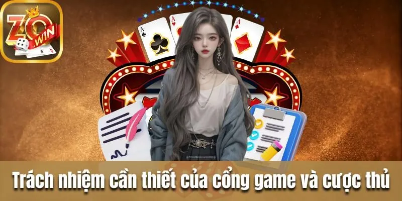 Điều khoản sử dụng tại Zowin và thông tin cần biết Trách nhiệm cần thiết của cổng game và cược thủ
