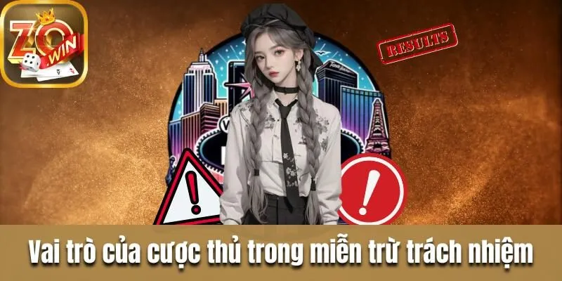 Thông tin chính sách miễn trừ trách nhiệm tại Zowin Vai trò của cược thủ trong miễn trừ trách nhiệm